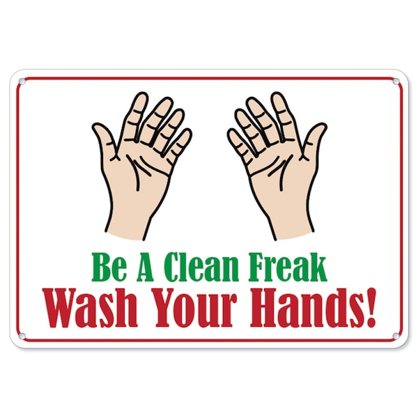 Safety Sign, OSHA Notice, 18" Height, Rigid Plastic, Be A Clean Freak